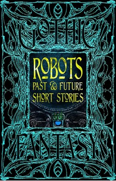 Robots Past &amp; Future Short Stories